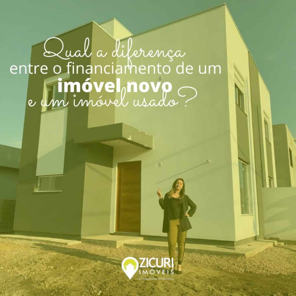 Fala Zicuri: Diferenças entre financiamentos de imóvel novo e usado