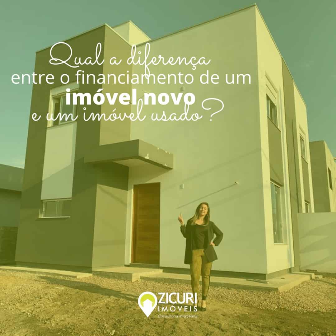 Fala Zicuri: Diferenças entre financiamentos de imóvel novo e usado