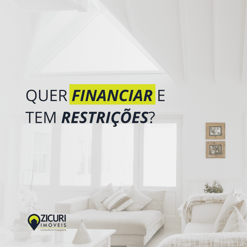 Fala Zicuri: Quem tem restrição pode financiar?