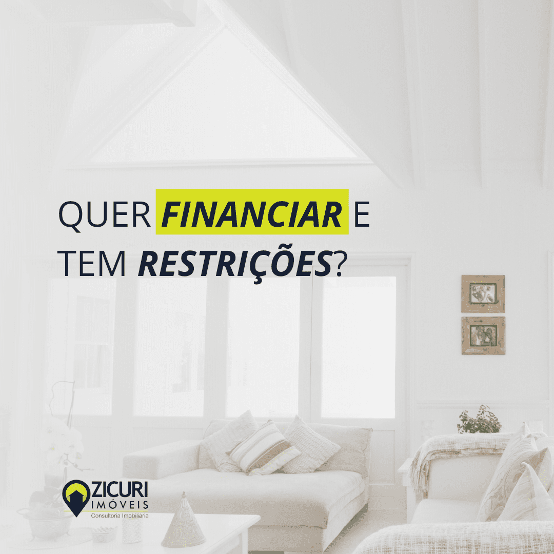 Fala Zicuri: Quem tem restrição pode financiar?