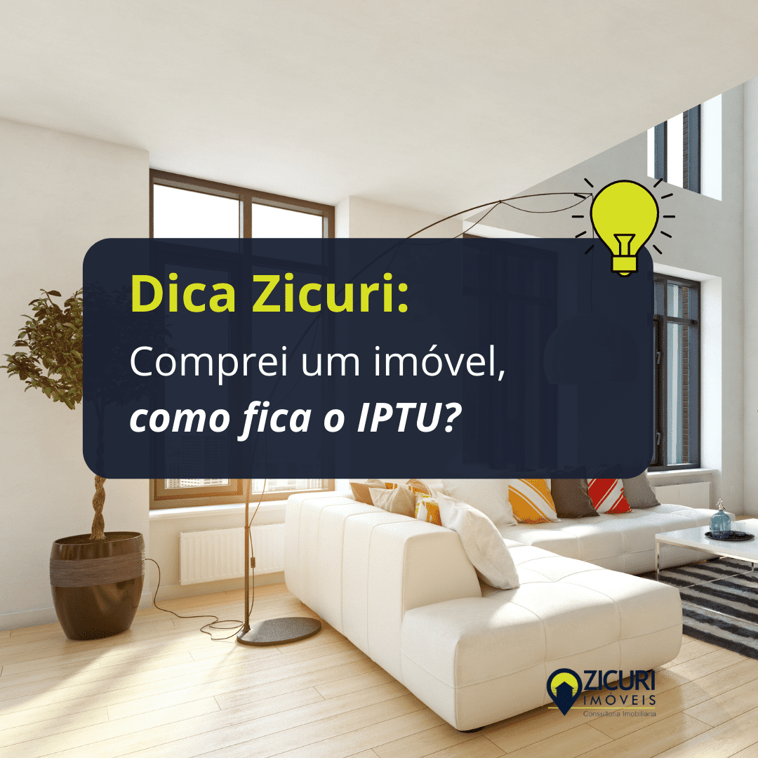 Fala Zicuri: Comprei um imóvel, como fica o IPTU?